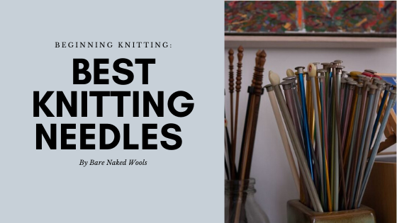 Beginning Knitting: The #1 Knitting Needles for Beginners (and Beyond)