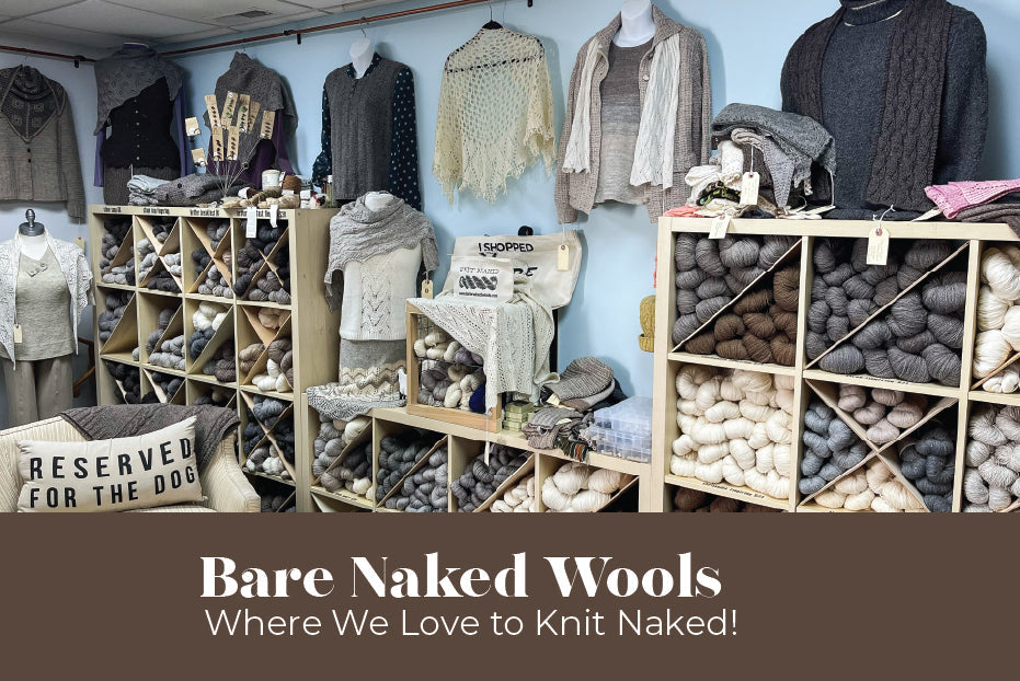 Bare Naked Wools: Where We Love to Knit Naked!