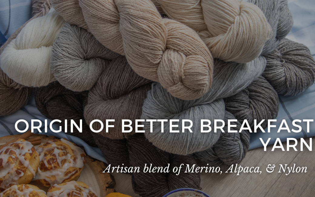 Origin of Better Breakfast Yarn