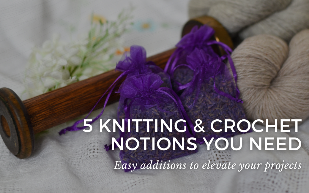 5 Knitting & Crochet Notions You Need