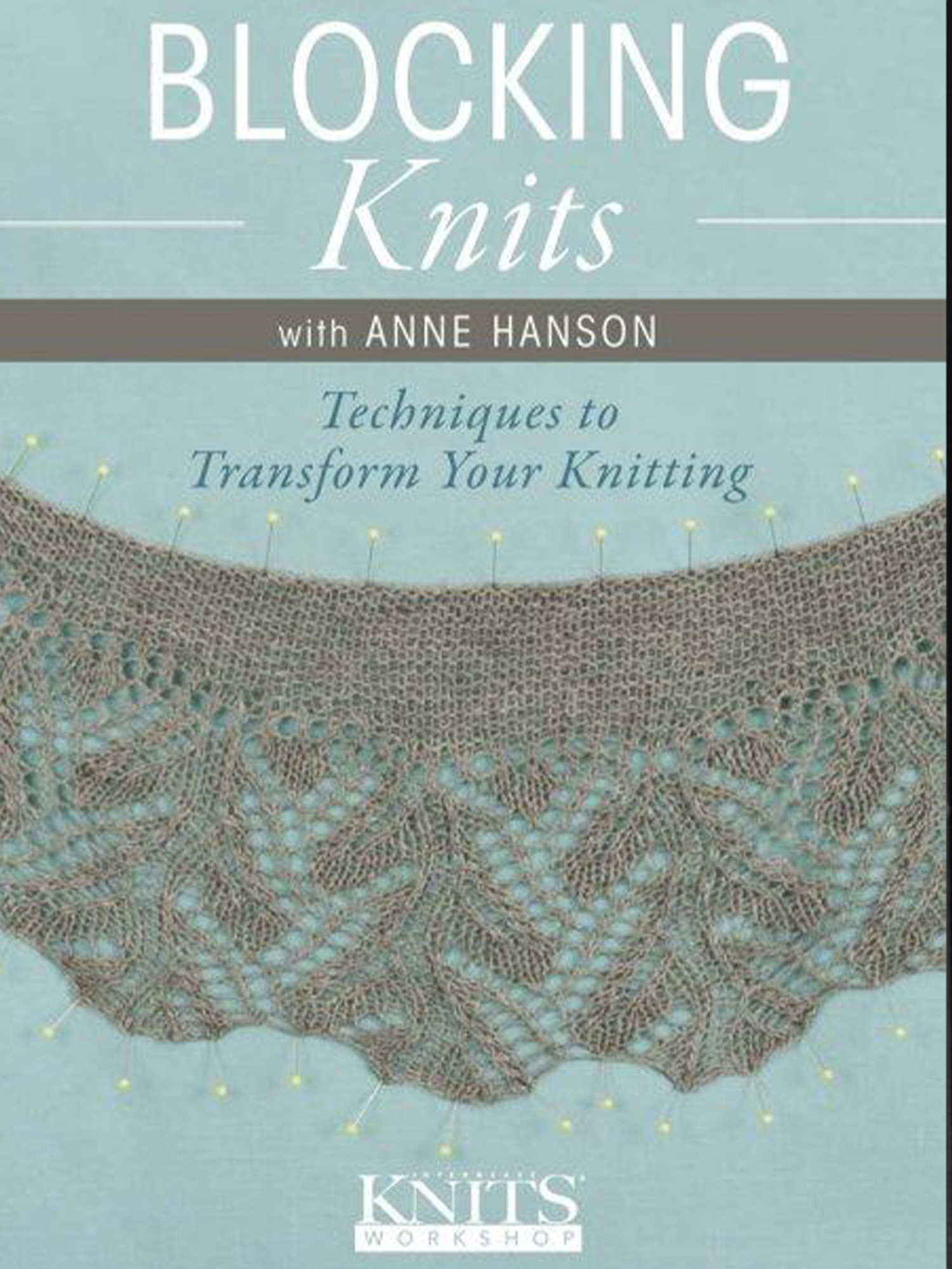 Blocking Knits with Anne Hanson DVD